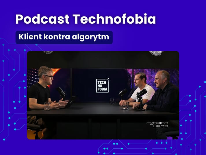 Customer vs. Algorithm. Will Artificial Intelligence and Automation Dominate Polish Retail? Technofobia Podcast Featuring Exorigo-Upos